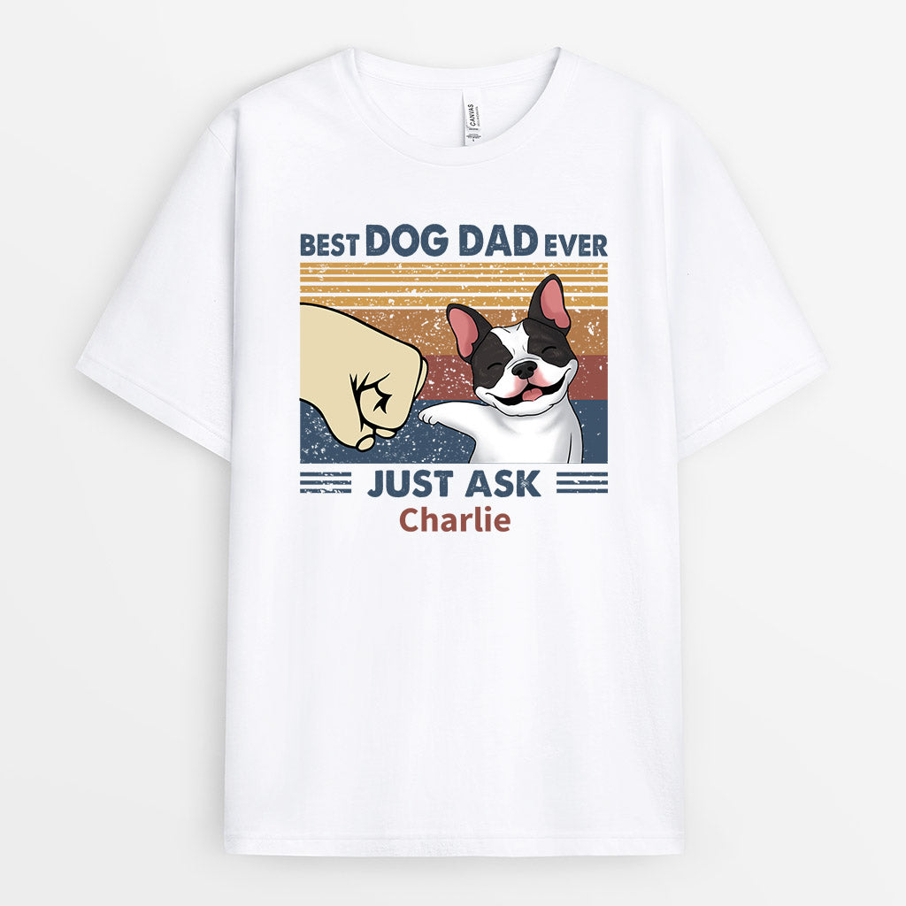 Best Dog Dad Ever Just Ask - Personalised Gifts | T-shirts for Dog Lovers