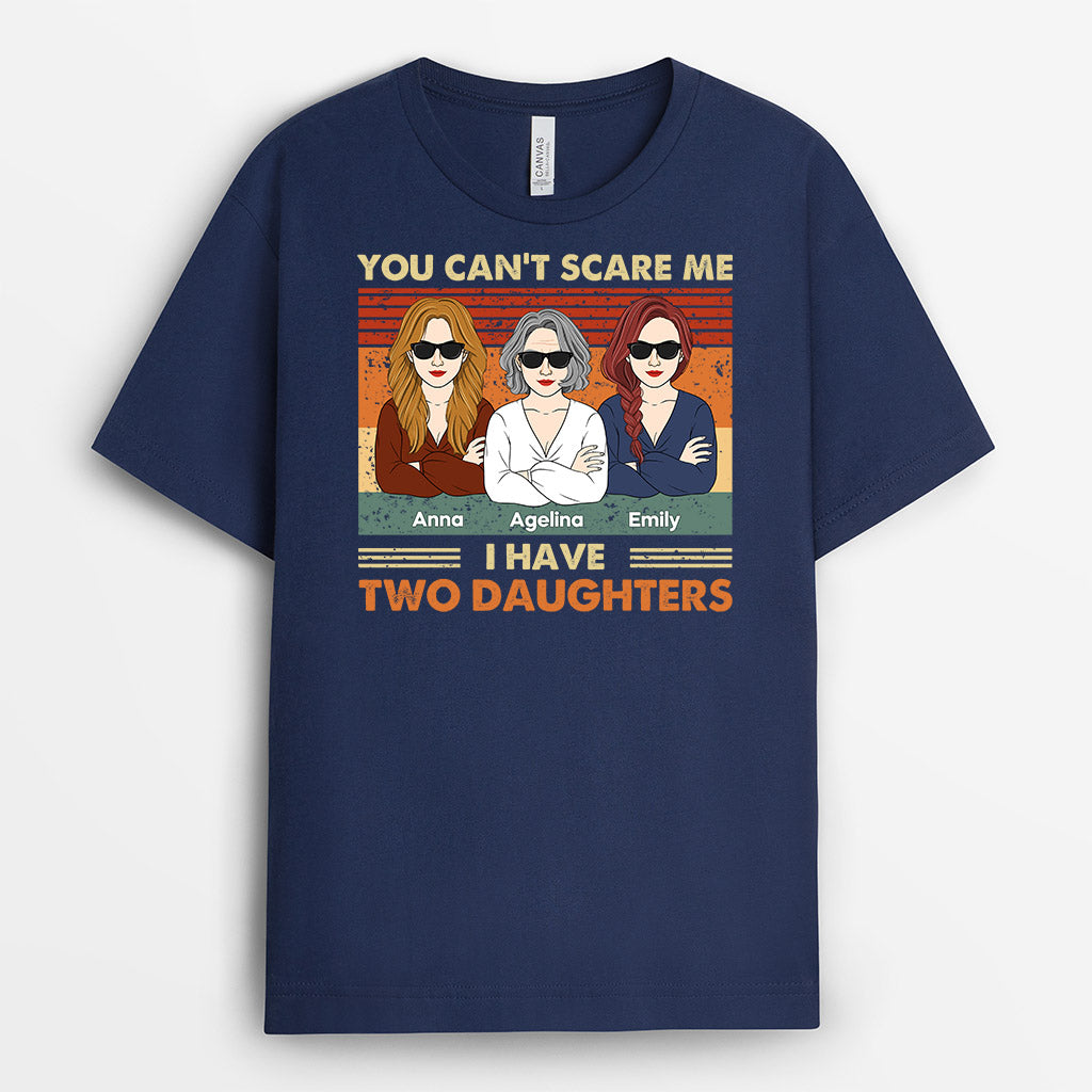 You Can't Scare Me I Have Daughters - Personalised Gifts | T-shirts for Grandma/Mum
